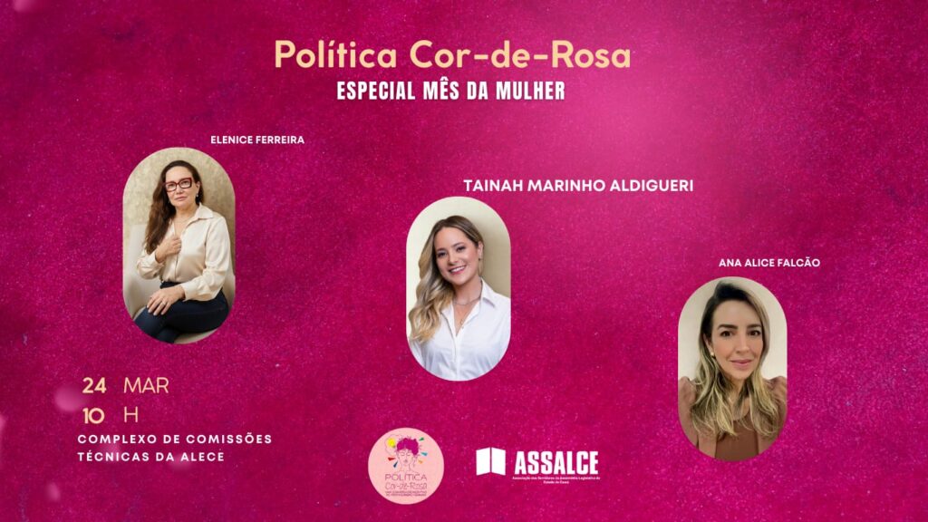 Edição Especial do 'Política Cor-de-Rosa' Celebra o Mês da Mulher na ALECE